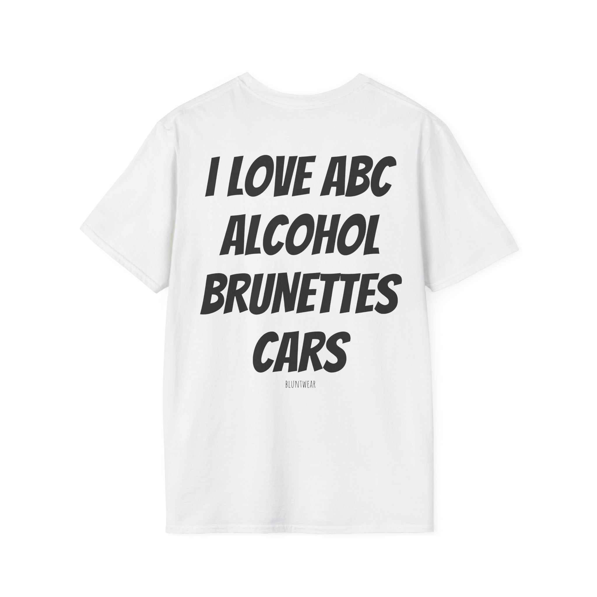 I LOVE ABC. ALCOHOL. BRUNETTES. CARS.- Bluntwear