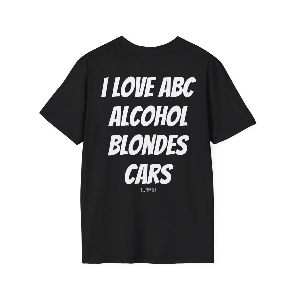 I LOVE ABC. ALCOHOL. BLONDES. CARS.- Bluntwear