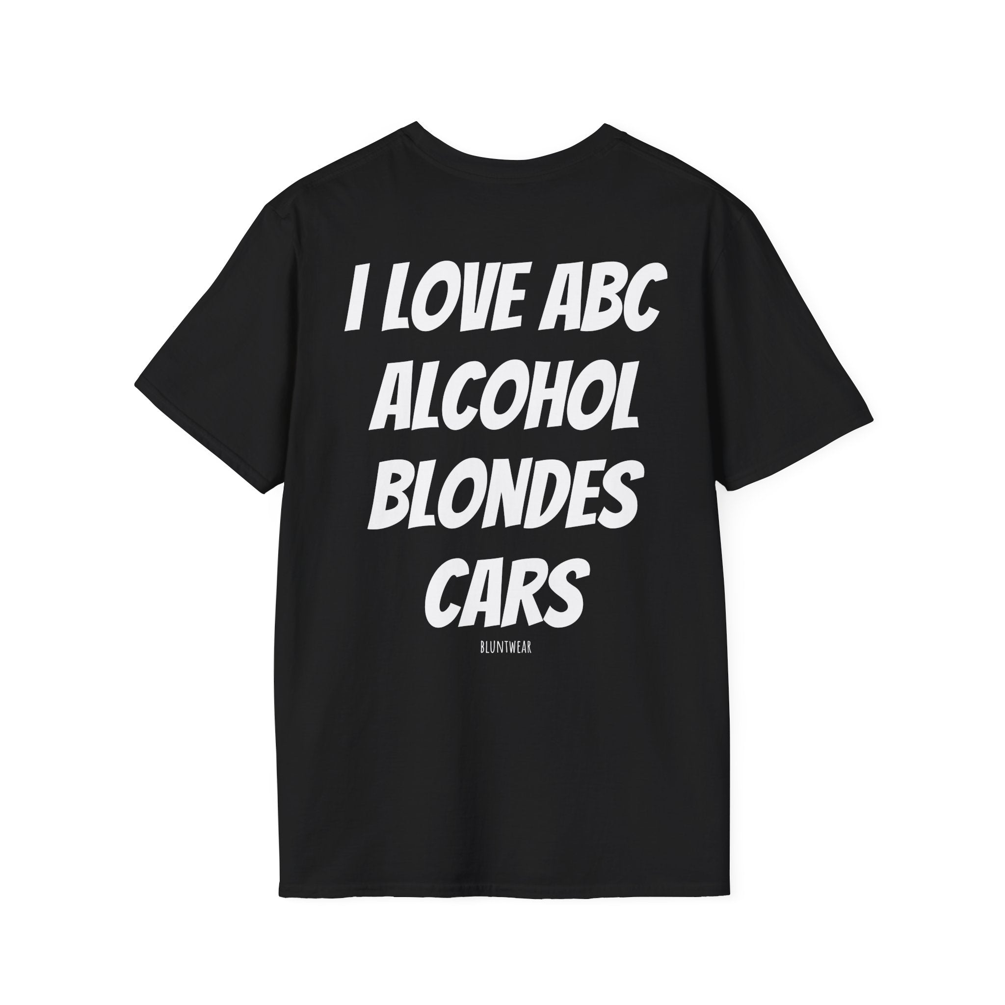 I LOVE ABC. ALCOHOL. BLONDES. CARS.- Bluntwear
