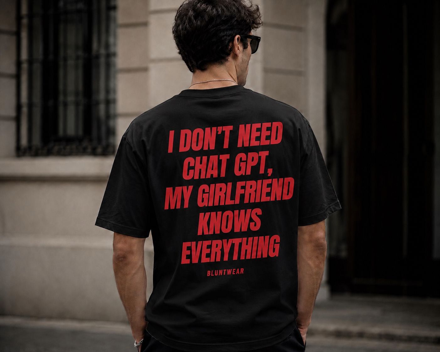 I DON'T NEED CHATGPT MY GIRLFRIEND KNOWS EVERYTHING-Bluntwear