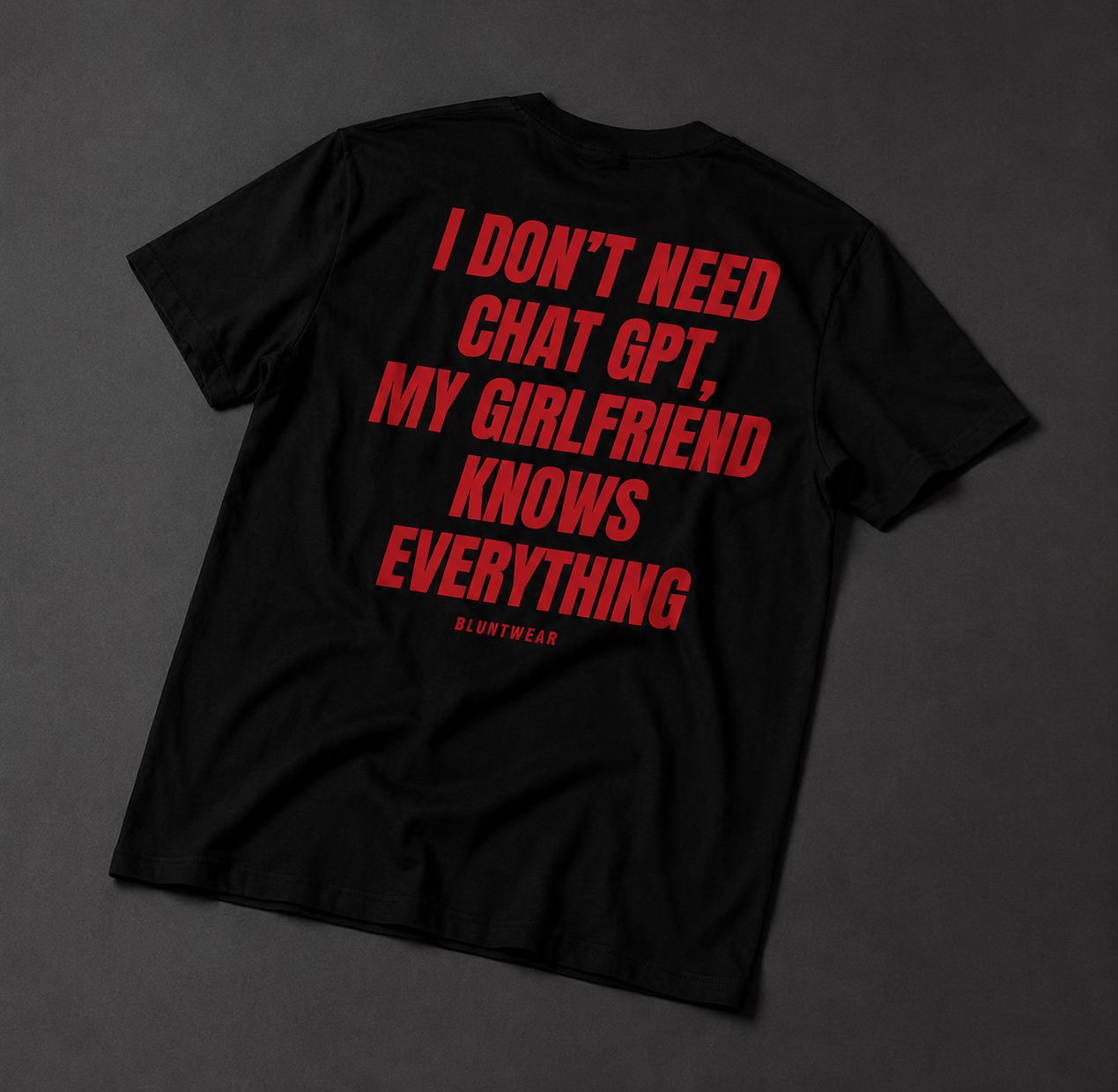 I DON'T NEED CHATGPT MY GIRLFRIEND KNOWS EVERYTHING-Bluntwear