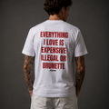 EVERYTHING I LOVE IS EXPENSIVE, ILLEGAL OR BRUNETTE-Bluntwear