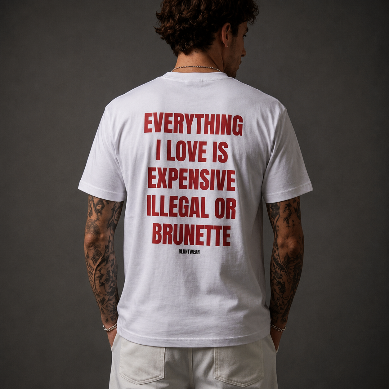 EVERYTHING I LOVE IS EXPENSIVE, ILLEGAL OR BRUNETTE-Bluntwear