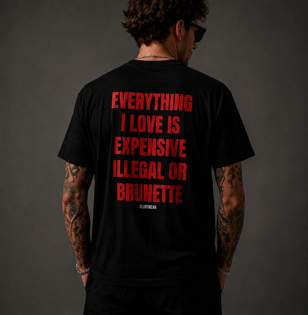 EVERYTHING I LOVE IS EXPENSIVE, ILLEGAL OR BRUNETTE-Bluntwear