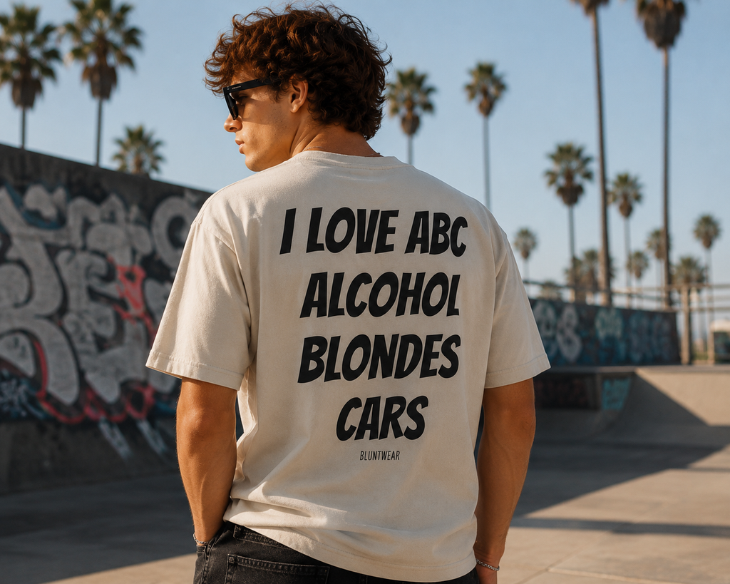 I LOVE ABC. ALCOHOL. BLONDES. CARS.- Bluntwear