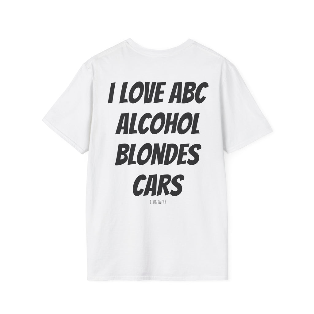I LOVE ABC. ALCOHOL. BLONDES. CARS.- Bluntwear