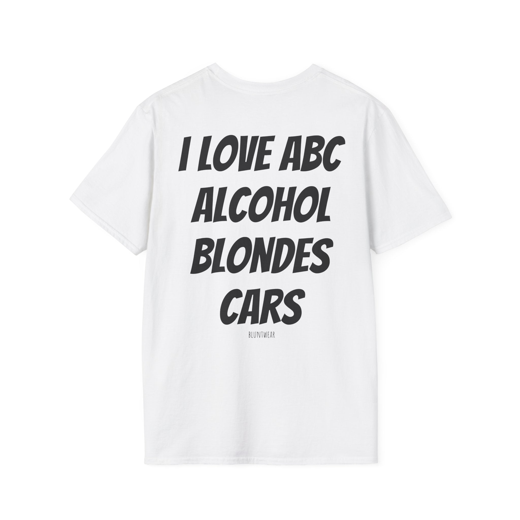 I LOVE ABC. ALCOHOL. BLONDES. CARS.- Bluntwear