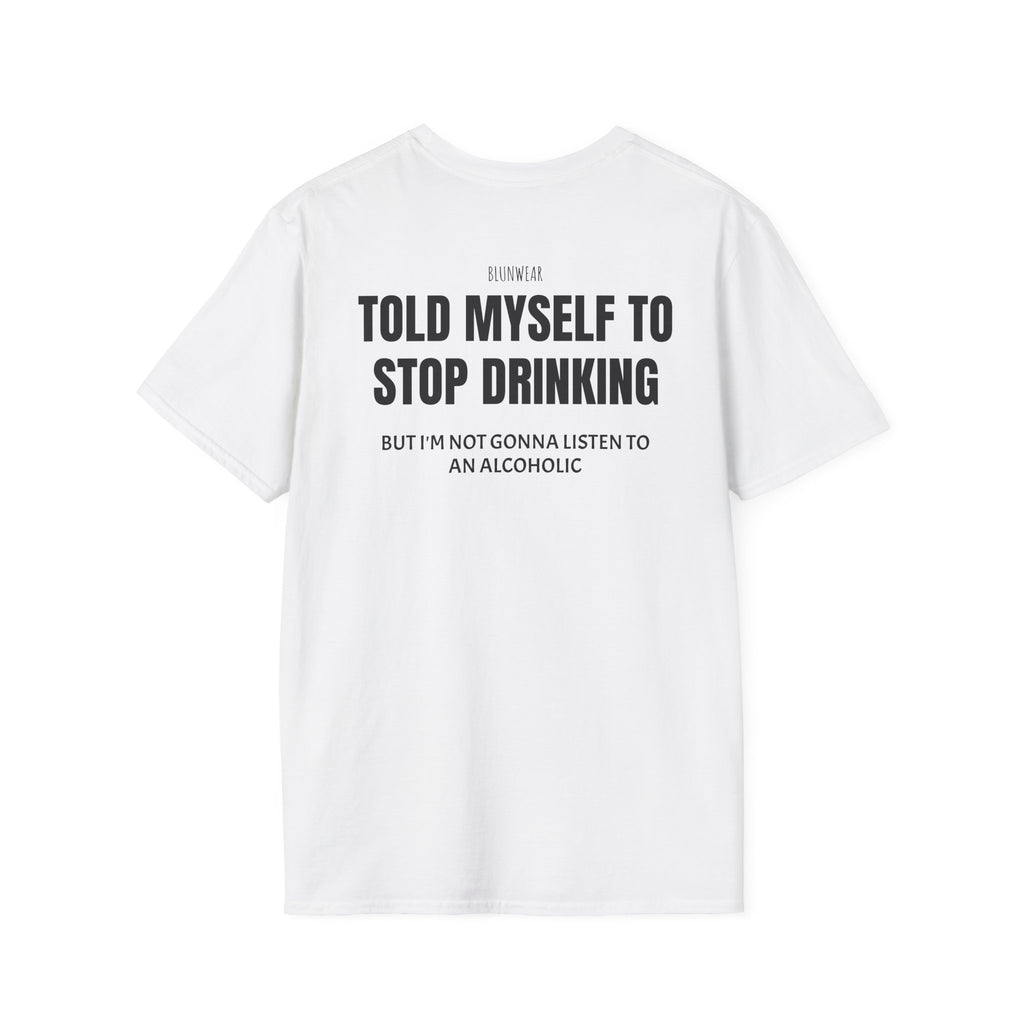 TOLD MYSELF TO STOP DRINKING-Bluntwear