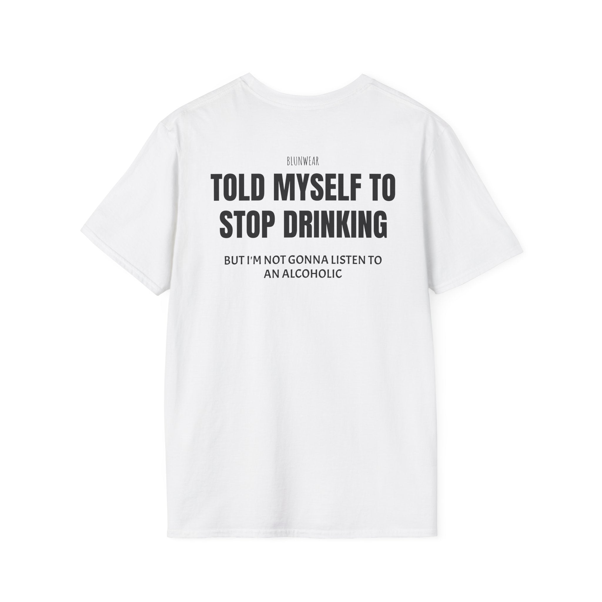 TOLD MYSELF TO STOP DRINKING-Bluntwear