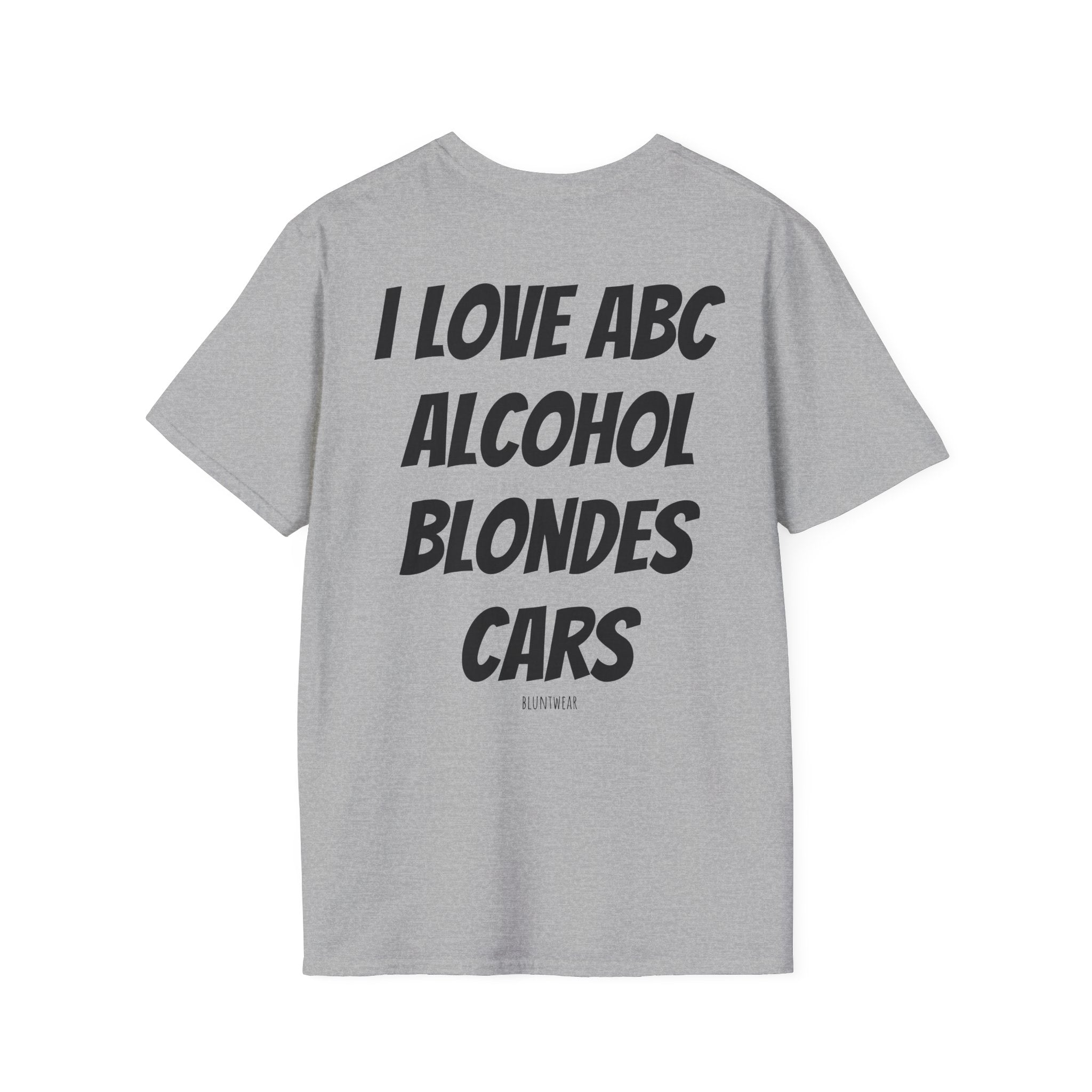 I LOVE ABC. ALCOHOL. BLONDES. CARS.- Bluntwear