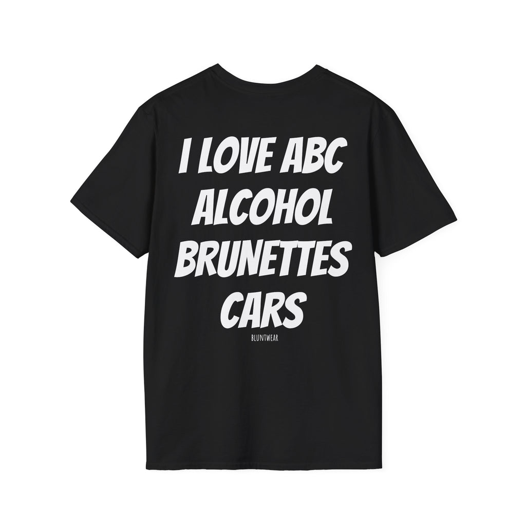 I LOVE ABC. ALCOHOL. BRUNETTES. CARS.- Bluntwear