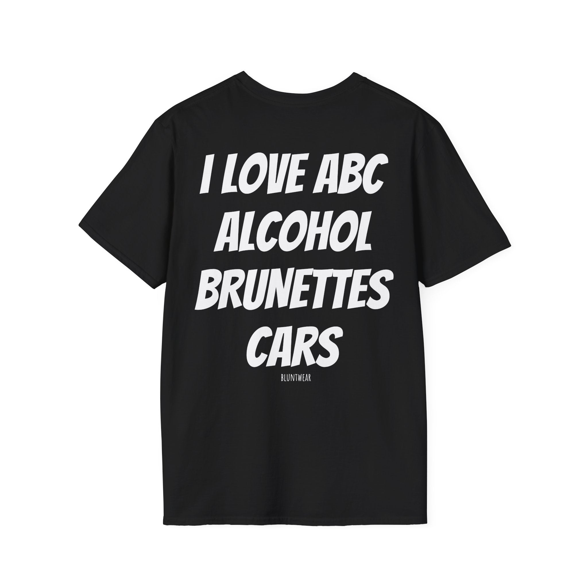 I LOVE ABC. ALCOHOL. BRUNETTES. CARS.- Bluntwear